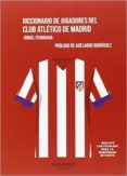 diccionario de jugadores del club atletico de madrid-angel iturriaga-9788415924166 diccionario de jugadores del club atletico de madrid-angel iturriaga-9788415924166