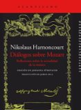 dialogos sobre mozart: reflexiones sobre la actaulidad de la musica-nikolaus harnoncourt-9788416011766 dialogos sobre mozart: reflexiones sobre la actaulidad de la musica-nikolaus harnoncourt-9788416011766