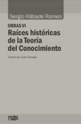 raices historicas de la teoria del conocimiento-9788416020966 raices historicas de la teoria del conocimiento-9788416020966