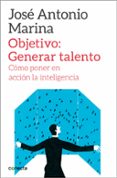 objetivo: generar talento-jose antonio marina-9788416029266 objetivo: generar talento-jose antonio marina-9788416029266