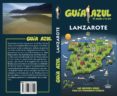 lanzarote 2015 (guia azul) (5ª ed.)-jesus garcia-9788416137466 lanzarote 2015 (guia azul) (5ª ed.)-jesus garcia-9788416137466