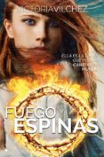 fuego y espinas-victoria vilchez-9788416384266 fuego y espinas-victoria vilchez-9788416384266