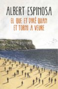 el que et diré quan et torni a veure (ebook)-albert espinosa-9788416430666 el que et diré quan et torni a veure (ebook)-albert espinosa-9788416430666