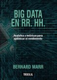 big data en rr.hh.: analytics y metricas para optimizar el rendimiento-bernard marr-9788416511266 big data en rr.hh.: analytics y metricas para optimizar el rendimiento-bernard marr-9788416511266