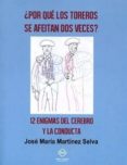 ¿por qué los toreros se afeitan dos veces? 12 enigmas del cerebro y la conducta-jose maria martinez selva-9788416625666 ¿por qué los toreros se afeitan dos veces? 12 enigmas del cerebro y la conducta-jose maria martinez selva-9788416625666