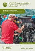 (i.b.d.) reparaciones básicas, supervisión y organización de un taller. agau0208 - gestión de la producción agrícola-andalucia lopez de ponce-9788416758166 (i.b.d.) reparaciones básicas, supervisión y organización de un taller. agau0208 - gestión de la producción agrícola-andalucia lopez de ponce-9788416758166