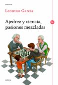 ajedrez y ciencia, pasiones mezcladas-leontxo garcia olasagasti-9788416771066 ajedrez y ciencia, pasiones mezcladas-leontxo garcia olasagasti-9788416771066