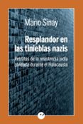 resplandor en las tinieblas nazis: retratos de la resistencia judia olvidada durante el holocausto-mario sinay-9788416876266 resplandor en las tinieblas nazis: retratos de la resistencia judia olvidada durante el holocausto-mario sinay-9788416876266
