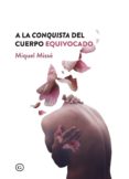 a la conquista del cuerpo equivocado-miquel misse-9788417319366 a la conquista del cuerpo equivocado-miquel misse-9788417319366