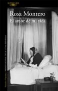 el amor de mi vida-rosa montero-9788420407166 el amor de mi vida-rosa montero-9788420407166