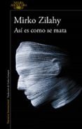 asi es como se mata-mirko zilahy-9788420416366 asi es como se mata-mirko zilahy-9788420416366