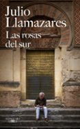 las rosas del sur-julio llamazares-9788420432366 las rosas del sur-julio llamazares-9788420432366
