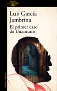 Libros para descargar en pdf. EL PRIMER CASO DE UNAMUNO
				EBOOK 9788420476773 de LUIS GARCIA JAMBRINA in Spanish