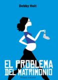 el problema del matrimonio-debby holt-9788420653266 el problema del matrimonio-debby holt-9788420653266