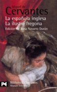 la española inglesa; la ilustre fregona (novelas ejemplares)-miguel de cervantes saavedra-9788420659466 la española inglesa; la ilustre fregona (novelas ejemplares)-miguel de cervantes saavedra-9788420659466