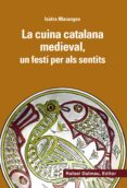 la cuina catalana medieval, un festí per als sentits-isidra maranges i prat-9788423208166 la cuina catalana medieval, un festí per als sentits-isidra maranges i prat-9788423208166