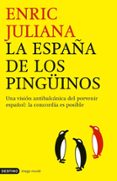 la españa de los pingüinos: una mirada antibalcanica del porvenir español: la concordia es posible-enric juliana-9788423337866 la españa de los pingüinos: una mirada antibalcanica del porvenir español: la concordia es posible-enric juliana-9788423337866