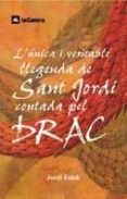 l unica i veritable llegenda de sant jordi contada pel drac-jordi folck-9788424625566 l unica i veritable llegenda de sant jordi contada pel drac-jordi folck-9788424625566