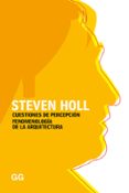 cuestiones de percepcion. fenomenologia de la arquitectura-steven holl-9788425231766 cuestiones de percepcion. fenomenologia de la arquitectura-steven holl-9788425231766