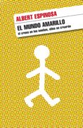 el mundo amarillo (ebook)-albert espinosa-9788425344466 el mundo amarillo (ebook)-albert espinosa-9788425344466