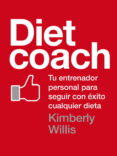 diet coach: tu entrenador personal para seguir con exito cualquie r dieta-kimberly willis-9788425347566 diet coach: tu entrenador personal para seguir con exito cualquie r dieta-kimberly willis-9788425347566