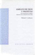 amigos de dios y profetas: un interpretacion teologica feminista de la comunion de los santos-elizabeth a. johnson-9788425422966 amigos de dios y profetas: un interpretacion teologica feminista de la comunion de los santos-elizabeth a. johnson-9788425422966