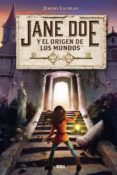 jane doe y el origen de los mundos (ebook)-jeremy lachlan-9788427215566 jane doe y el origen de los mundos (ebook)-jeremy lachlan-9788427215566