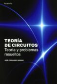 teoria de circuitos: teoria y problemas resueltos-jose fernandez moreno-9788428380966 teoria de circuitos: teoria y problemas resueltos-jose fernandez moreno-9788428380966