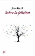 sobre la felicitat-joan barril-9788429770766 sobre la felicitat-joan barril-9788429770766