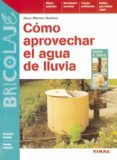 como aprovechar el agua de lluvia-hans-werner bastian-9788430593866 como aprovechar el agua de lluvia-hans-werner bastian-9788430593866
