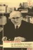 la verdadera imagen de romano guardini-alfonso lopez quintas-9788431318666 la verdadera imagen de romano guardini-alfonso lopez quintas-9788431318666