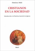 cristianos en la sociedad: introduccion a la doctrina social de l a iglesia (5º ed.)-domenec mele-9788432141966 cristianos en la sociedad: introduccion a la doctrina social de l a iglesia (5º ed.)-domenec mele-9788432141966
