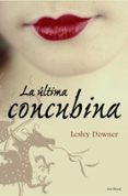 la ultima concubina-lesley downer-9788432231766 la ultima concubina-lesley downer-9788432231766