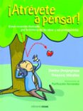 ¡atrevete a pensar!-francesc miralles-denise despeyroux-9788432919466 ¡atrevete a pensar!-francesc miralles-denise despeyroux-9788432919466