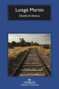 Descargar ebooks pdf DONDE EL SILENCIO de LUISGE MARTIN  (Literatura española) 9788433918666