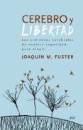 cerebro y libertad (ebook)-joaquin m. fuster-9788434417366 cerebro y libertad (ebook)-joaquin m. fuster-9788434417366