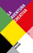 la aventura creativa: las raices del diseño-andre ricard-9788434425866 la aventura creativa: las raices del diseño-andre ricard-9788434425866