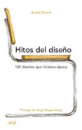 hitos del diseño: 100 diseños que hicieron epoca-andre ricard-9788434488366 hitos del diseño: 100 diseños que hicieron epoca-andre ricard-9788434488366