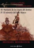 cronicas de elric iii y iv iii. marinero de los mares del destino-michael moorcock-9788435021166 cronicas de elric iii y iv iii. marinero de los mares del destino-michael moorcock-9788435021166