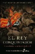 el rey conquistador: la cronica oculta de jaime i-angel delgado-jose damian dieste-9788435061766 el rey conquistador: la cronica oculta de jaime i-angel delgado-jose damian dieste-9788435061766