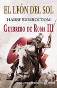 el leon del sol: guerrero de roma iii-harry sidebottom-9788435062466 el leon del sol: guerrero de roma iii-harry sidebottom-9788435062466