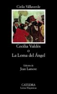 cecilia valdes o la loma del angel-cirilo villaverde-9788437610566 cecilia valdes o la loma del angel-cirilo villaverde-9788437610566
