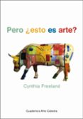 pero ¿esto es arte?: una introduccion a la teoria del arte (2ª ed .)-cynthia freeland-9788437620466 pero ¿esto es arte?: una introduccion a la teoria del arte (2ª ed .)-cynthia freeland-9788437620466