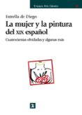 la mujer y la pintura del xix español: cuatrocientas olvidadas y alguna mas-estrella de diego-9788437625966 la mujer y la pintura del xix español: cuatrocientas olvidadas y alguna mas-estrella de diego-9788437625966