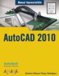 autocad 2010 (manual imprescindible)-antonio manuel reyes rodriguez-9788441526266 autocad 2010 (manual imprescindible)-antonio manuel reyes rodriguez-9788441526266