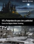 vfx y postproduccion para cine y publicidad: curso de digital mat te painting-david b. mattingly-9788441532366 vfx y postproduccion para cine y publicidad: curso de digital mat te painting-david b. mattingly-9788441532366