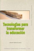 tecnologias para transformar la educacion-9788446024866 tecnologias para transformar la educacion-9788446024866
