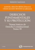 t3 derechos fundamentales y su proteccion: temas basicos de dere cho constitucional-cesar aguado renedo-manuel aragon reyes-9788447035366 t3 derechos fundamentales y su proteccion: temas basicos de dere cho constitucional-cesar aguado renedo-manuel aragon reyes-9788447035366