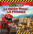la union hace la fuerza (dinotrux. primeras lecturas)-9788448846466 la union hace la fuerza (dinotrux. primeras lecturas)-9788448846466