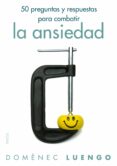 50 preguntas y respuestas para combatir la ansiedad-domenec luengo-9788449326066 50 preguntas y respuestas para combatir la ansiedad-domenec luengo-9788449326066